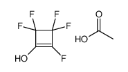 acetic acid,2,3,3,4,4-pentafluorocyclobuten-1-ol结构式